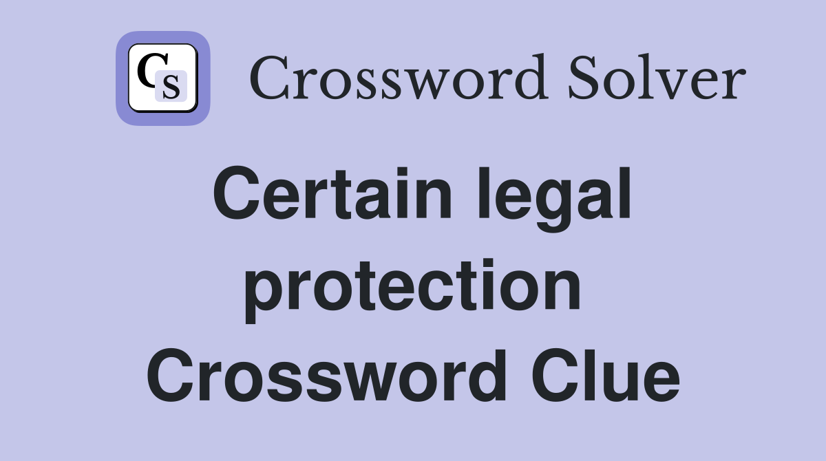 Certain legal protection Crossword Clue