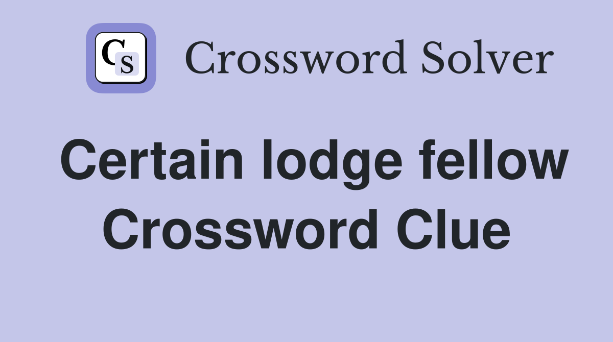 Certain lodge fellow Crossword Clue