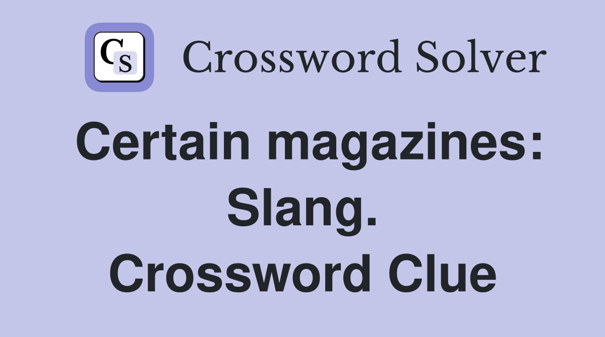 Certain magazines: Slang. Crossword Clue