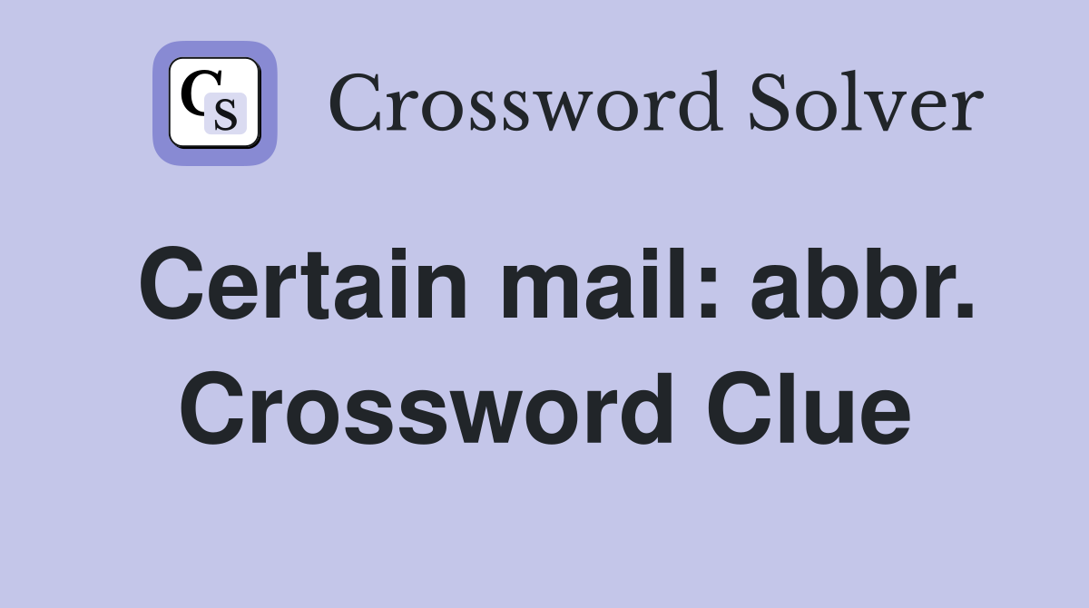 Certain mail: abbr. Crossword Clue