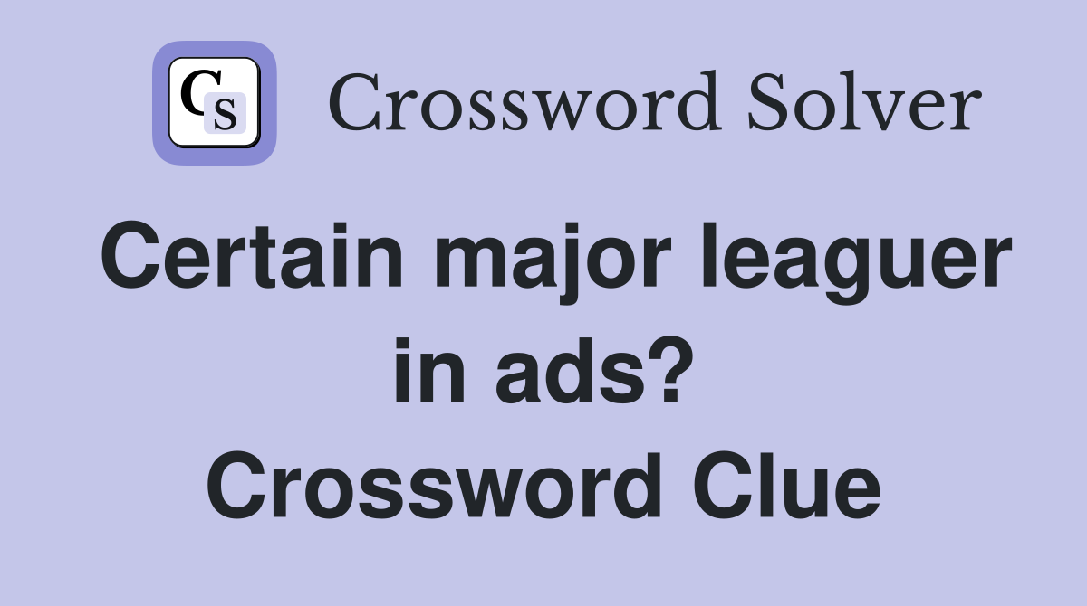 Certain major leaguer in ads? Crossword Clue