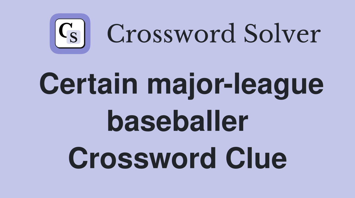 Certain major-league baseballer Crossword Clue