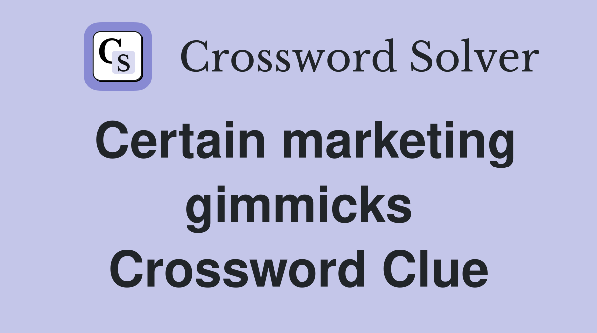 Certain marketing gimmicks Crossword Clue