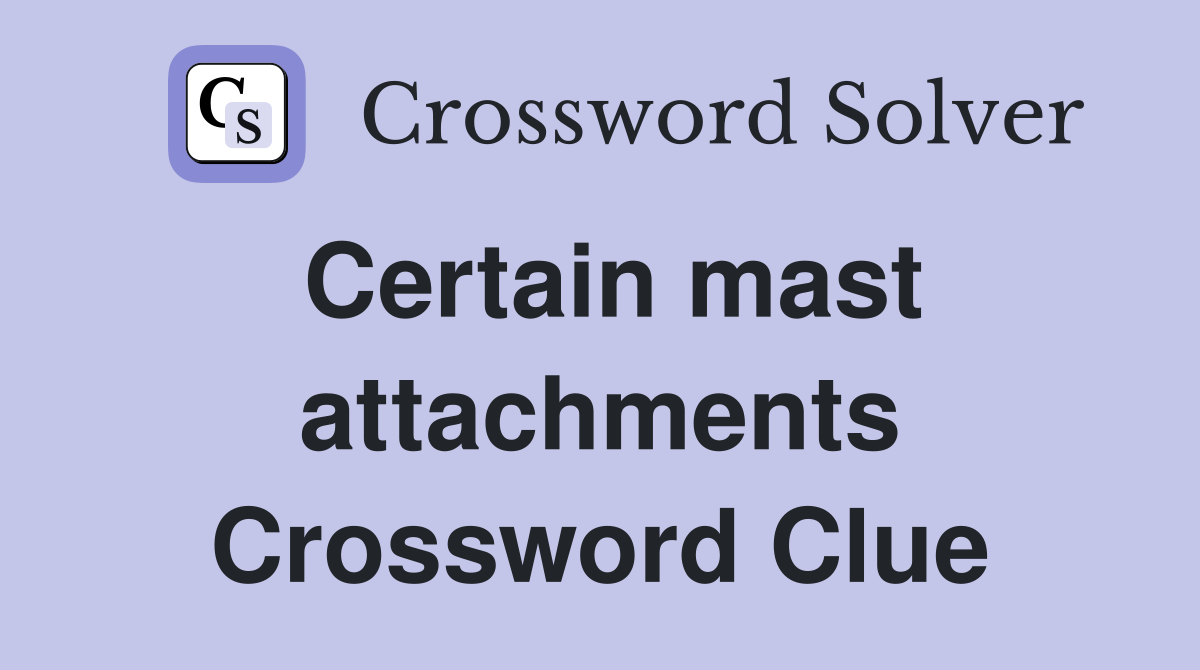 Certain mast attachments Crossword Clue