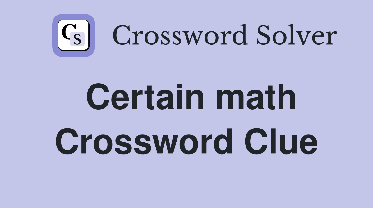 Certain math Crossword Clue