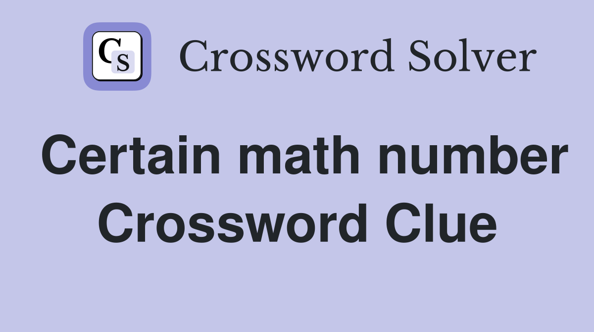 Certain math number Crossword Clue