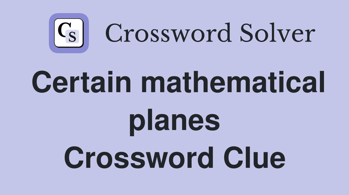 Certain mathematical planes Crossword Clue