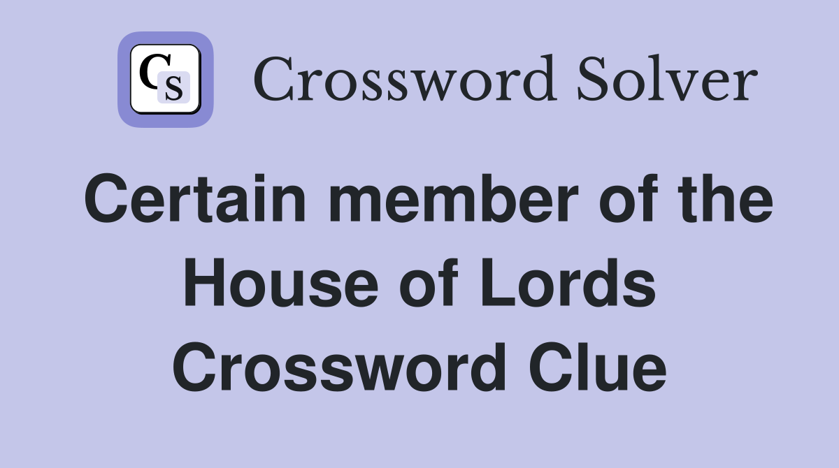 Certain member of the House of Lords Crossword Clue