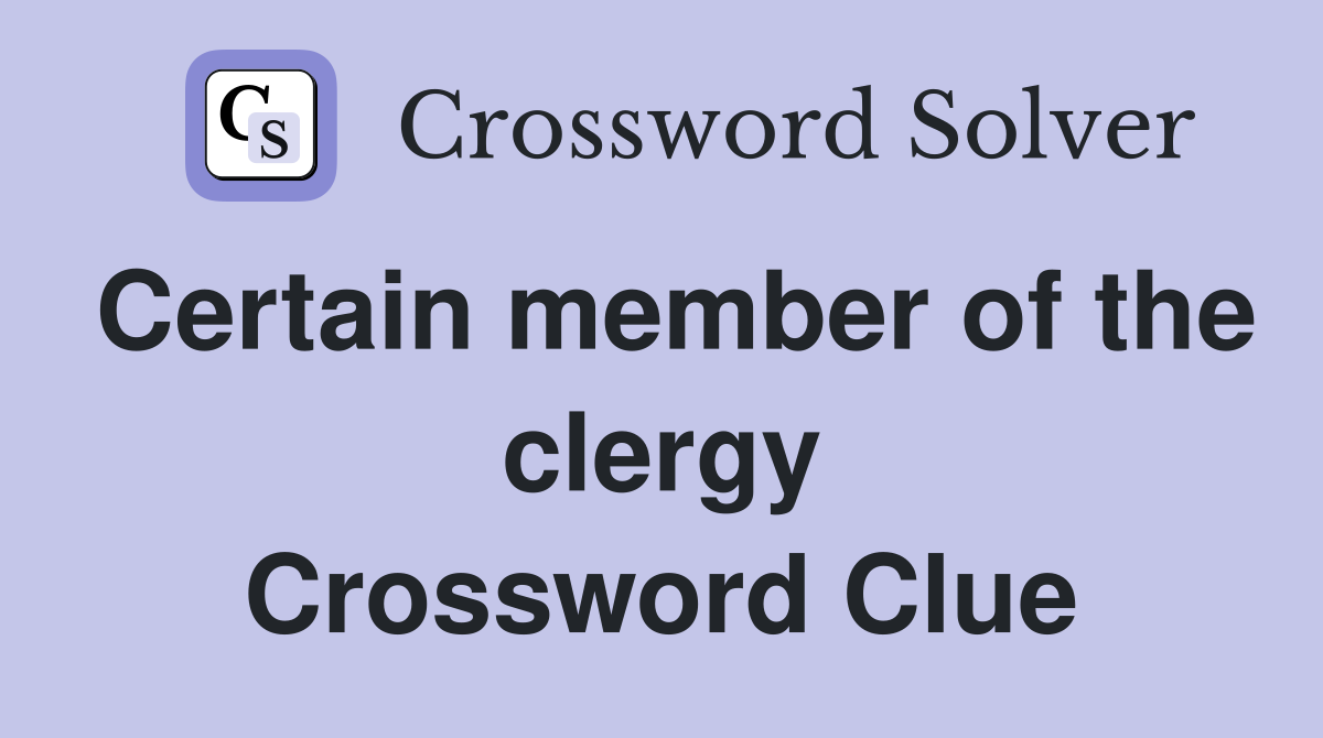Certain member of the clergy Crossword Clue