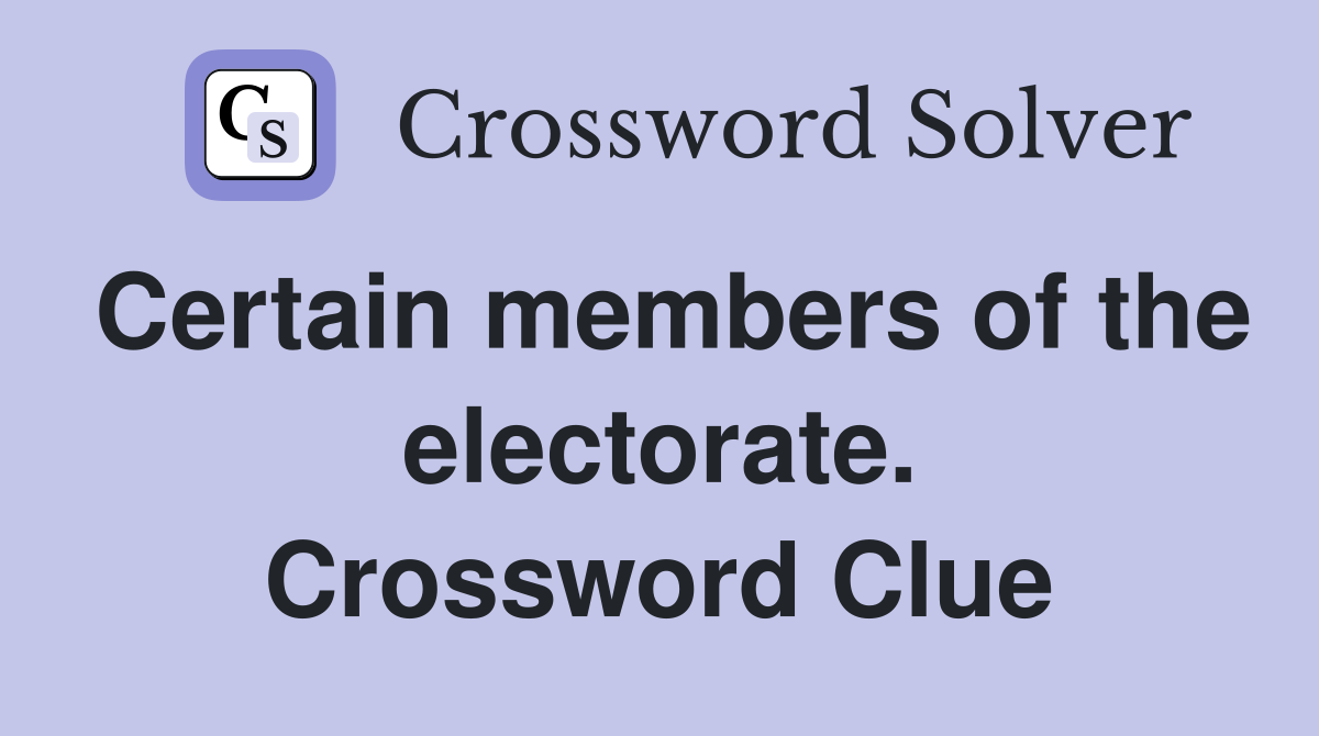 Certain members of the electorate. Crossword Clue