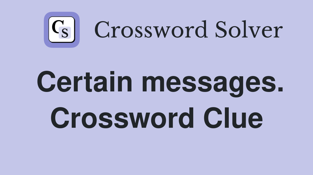 Certain messages. Crossword Clue