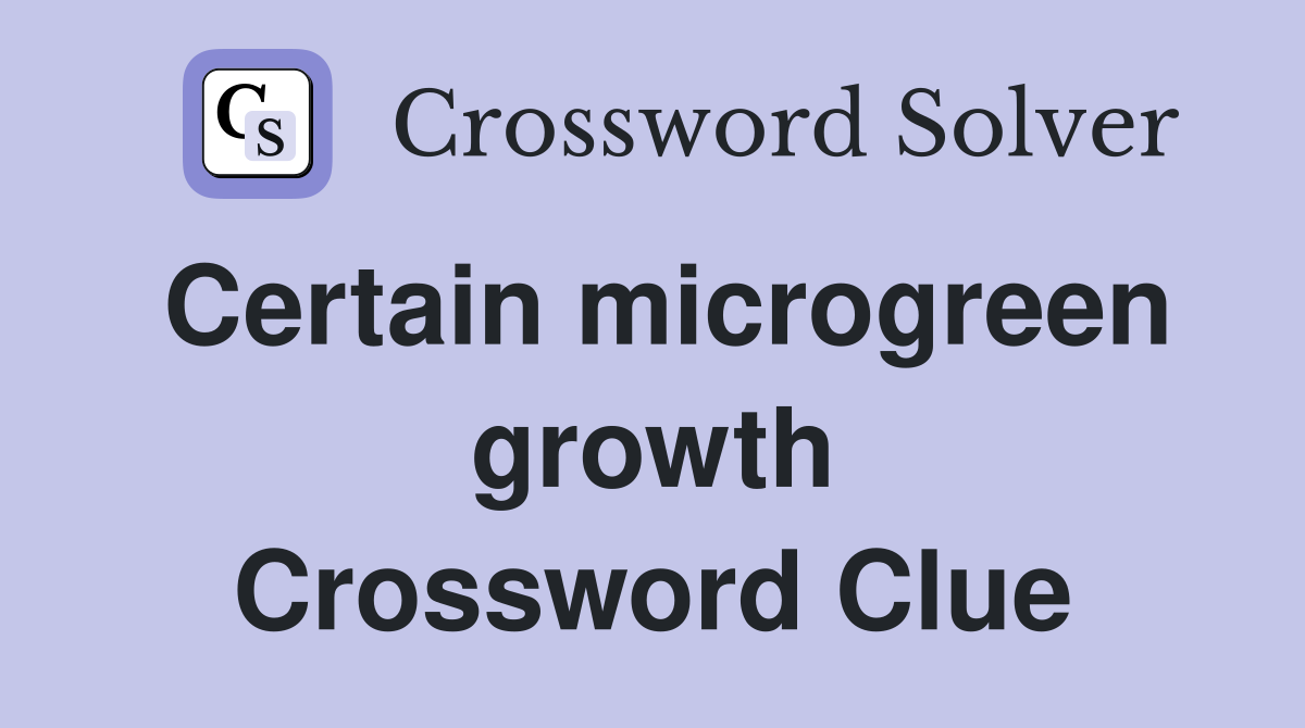 Certain microgreen growth Crossword Clue
