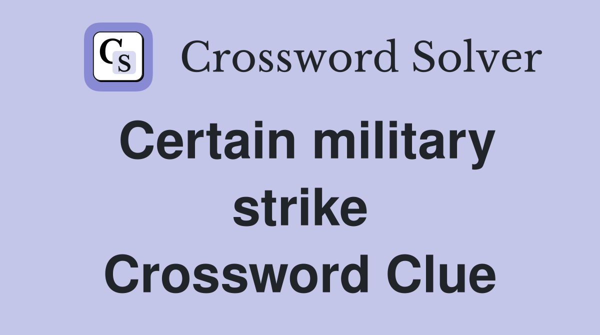 Certain military strike Crossword Clue