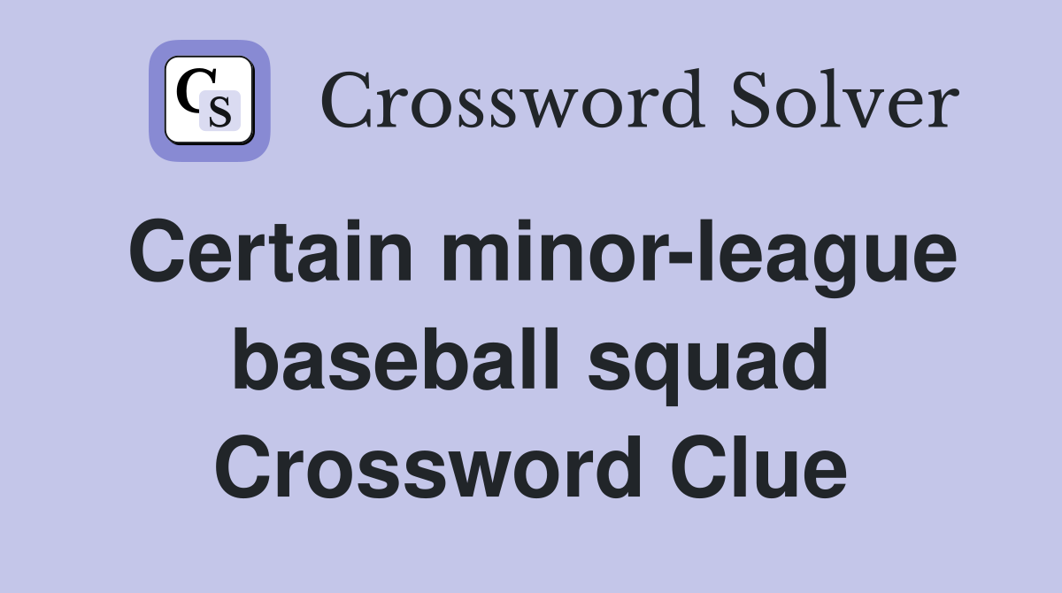 Certain minor-league baseball squad Crossword Clue