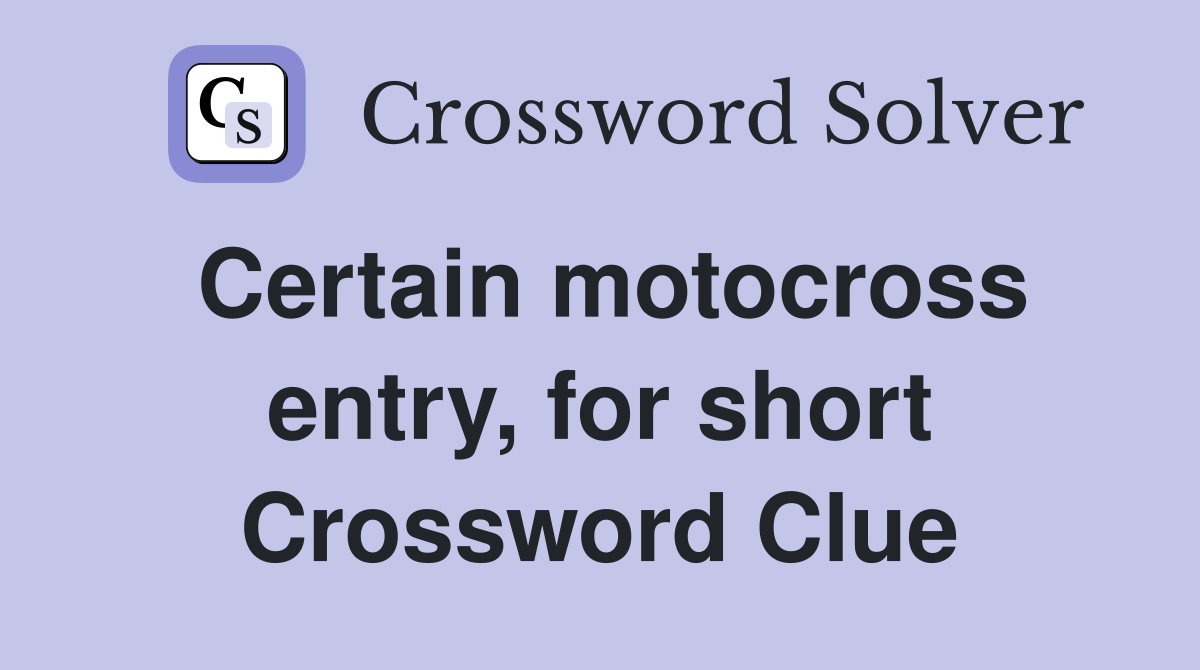 Certain motocross entry, for short Crossword Clue