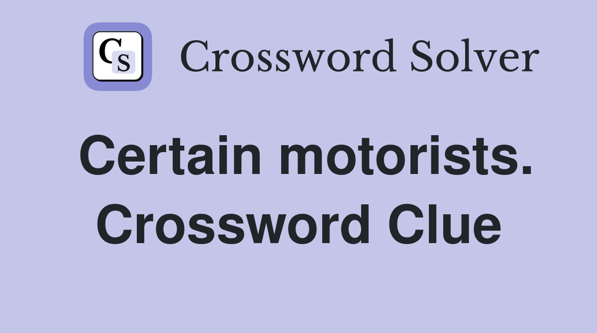Certain motorists. Crossword Clue