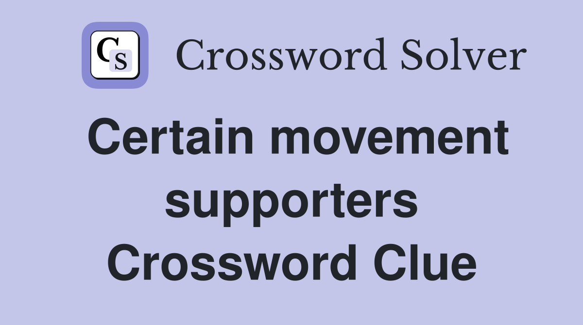 Certain movement supporters Crossword Clue