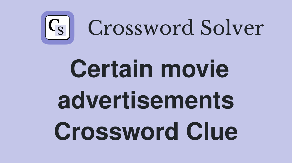 Certain movie advertisements Crossword Clue
