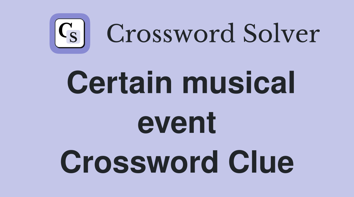 Certain musical event Crossword Clue