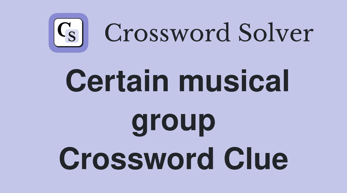 Certain musical group Crossword Clue