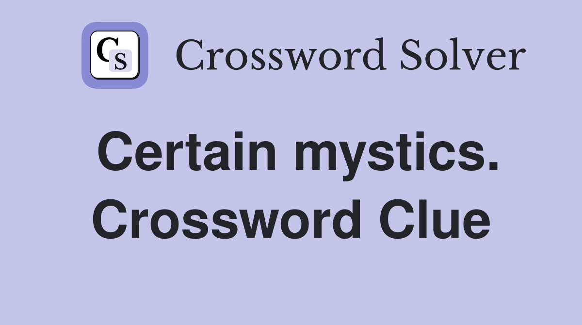 Certain mystics. Crossword Clue