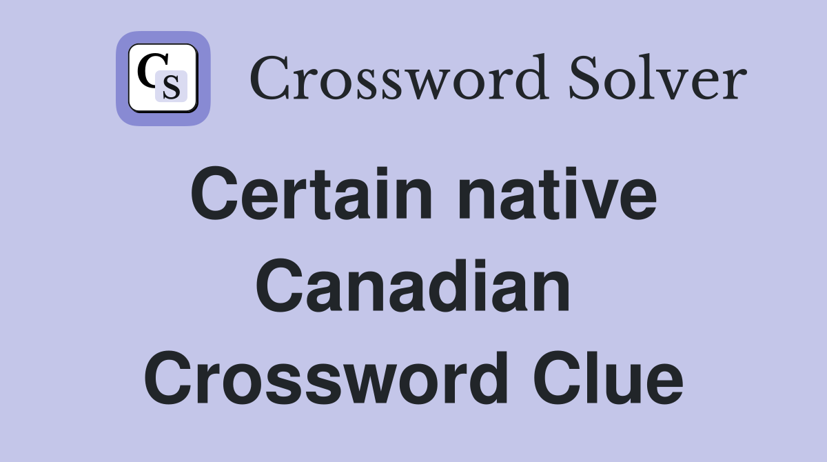 Certain native Canadian Crossword Clue
