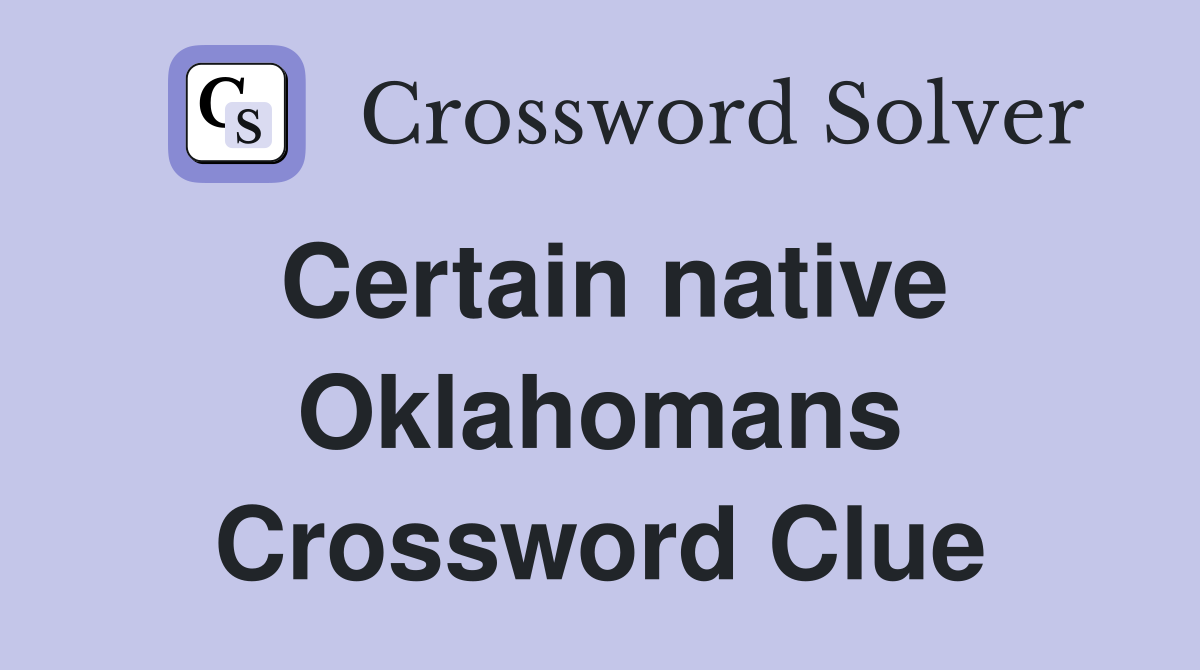 Certain native Oklahomans Crossword Clue
