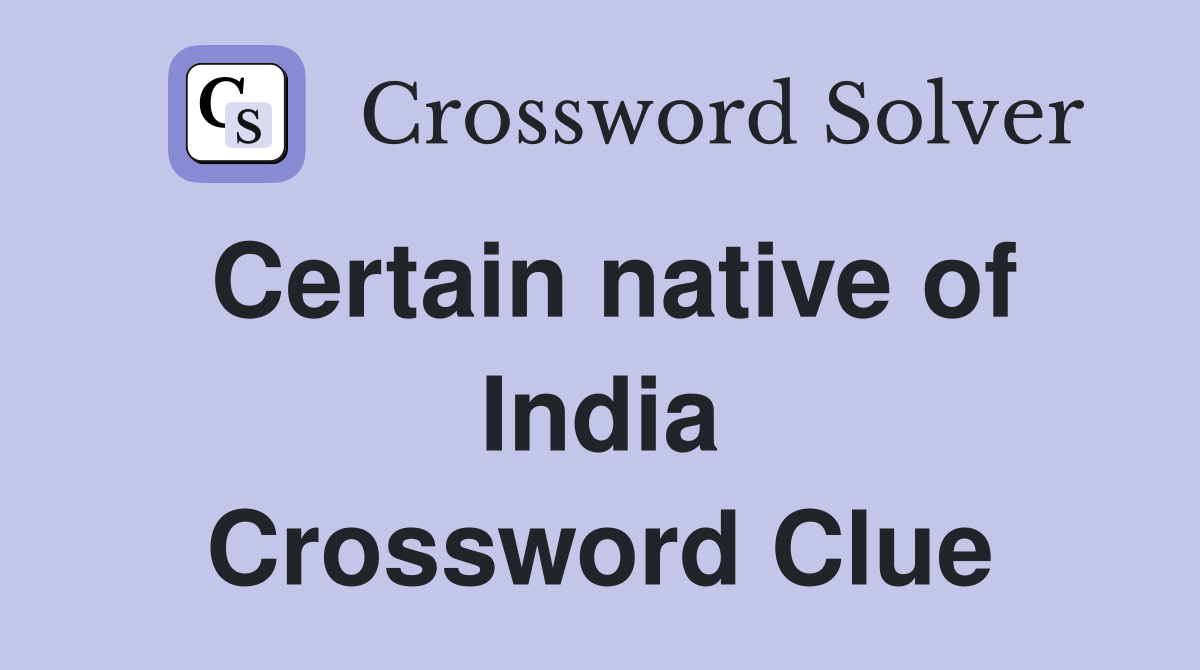Certain native of India Crossword Clue