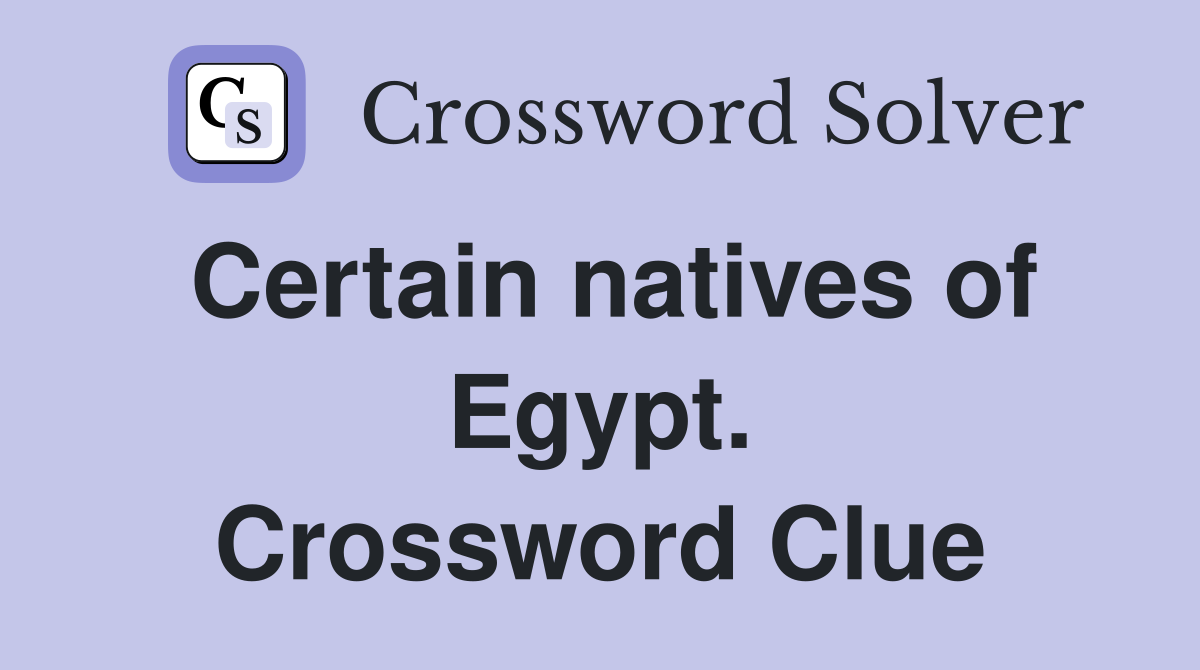 Certain natives of Egypt. Crossword Clue