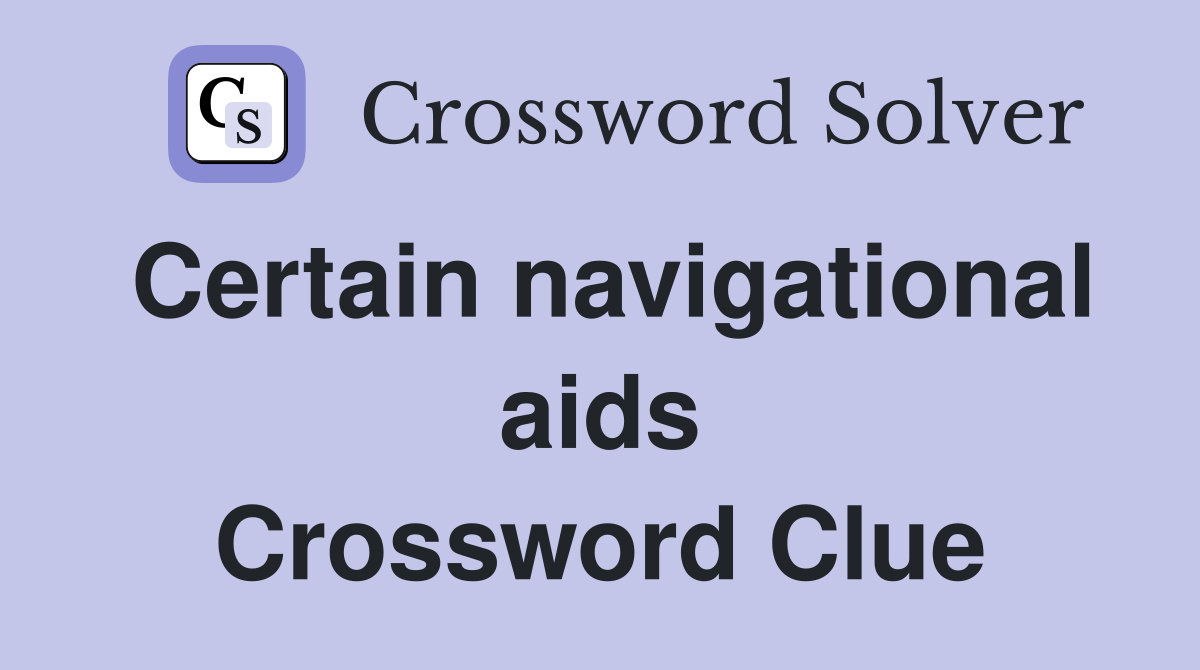 Certain navigational aids Crossword Clue