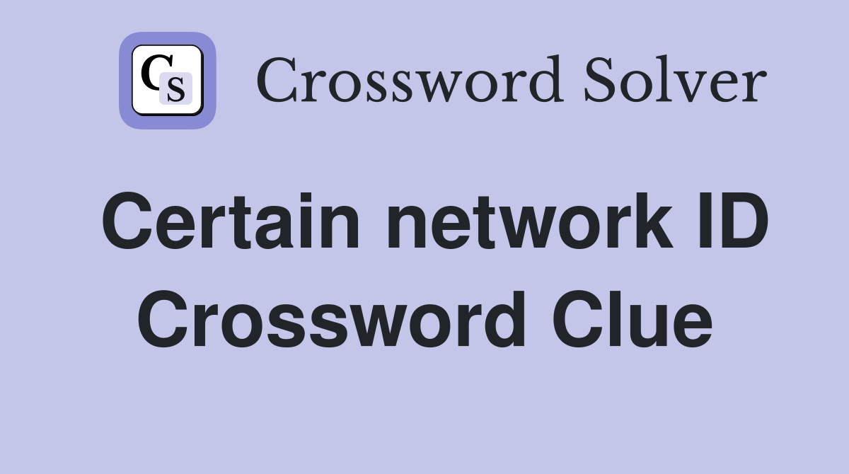 Certain network ID Crossword Clue