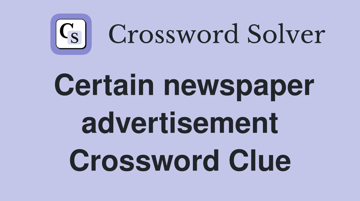Certain newspaper advertisement Crossword Clue
