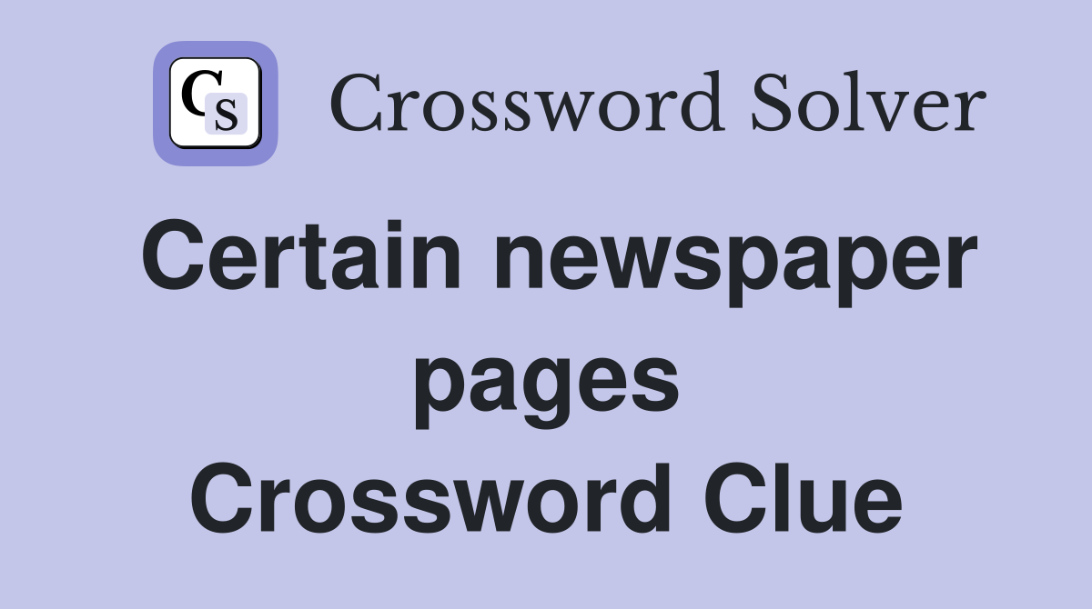 Certain newspaper pages Crossword Clue