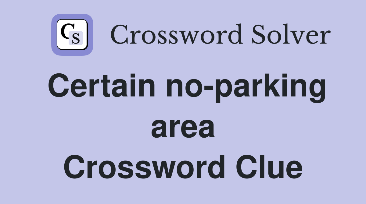 Certain no-parking area Crossword Clue