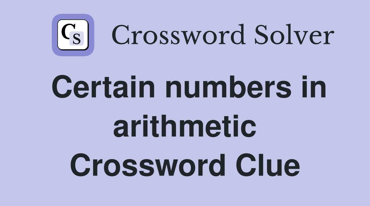 Certain numbers in arithmetic Crossword Clue