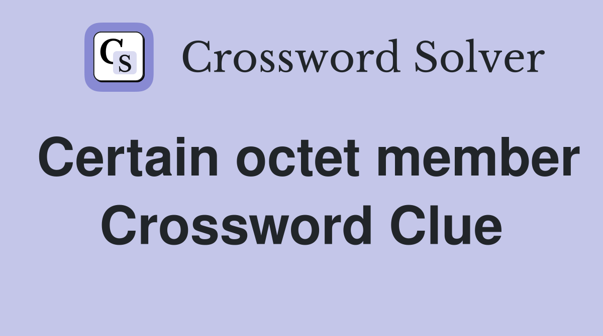 Certain octet member Crossword Clue