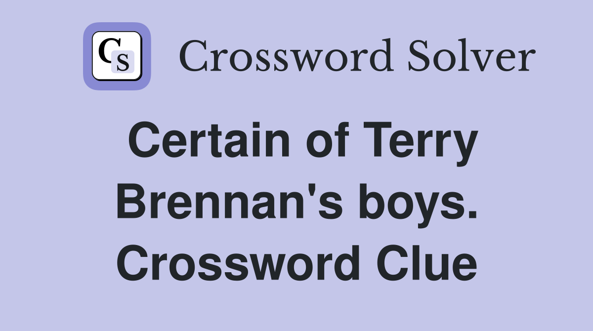 Certain of Terry Brennan's boys. Crossword Clue