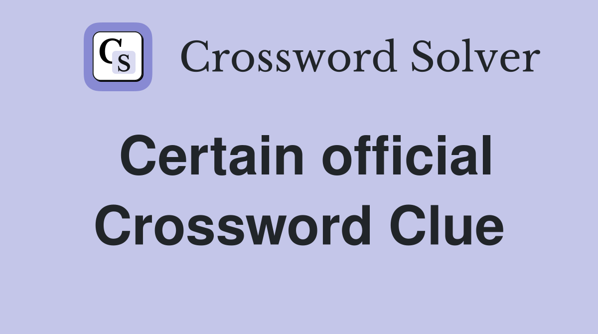 Certain official Crossword Clue