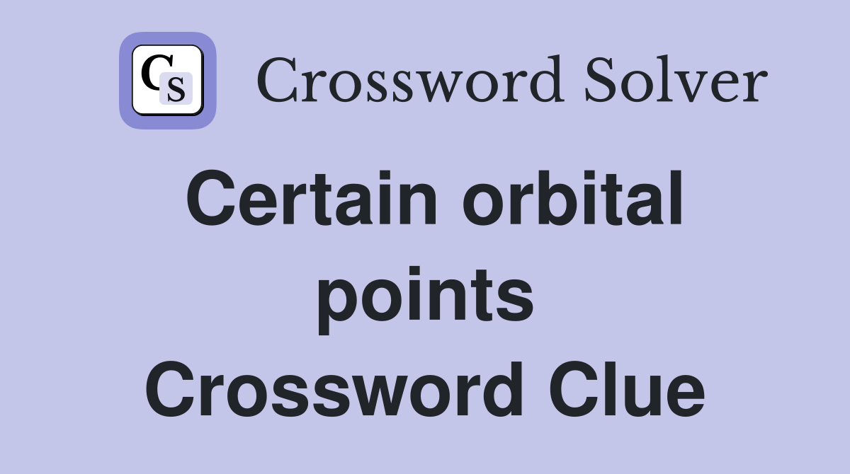 Certain orbital points Crossword Clue