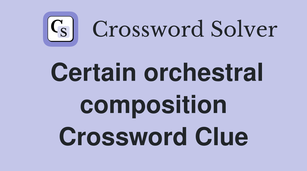 Certain orchestral composition Crossword Clue
