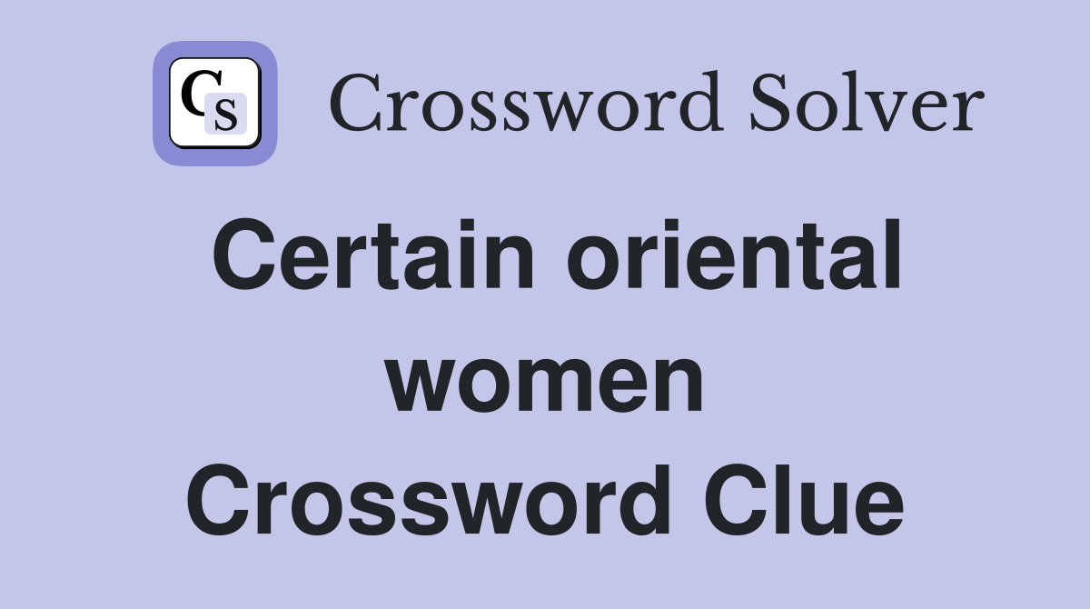 Certain oriental women Crossword Clue