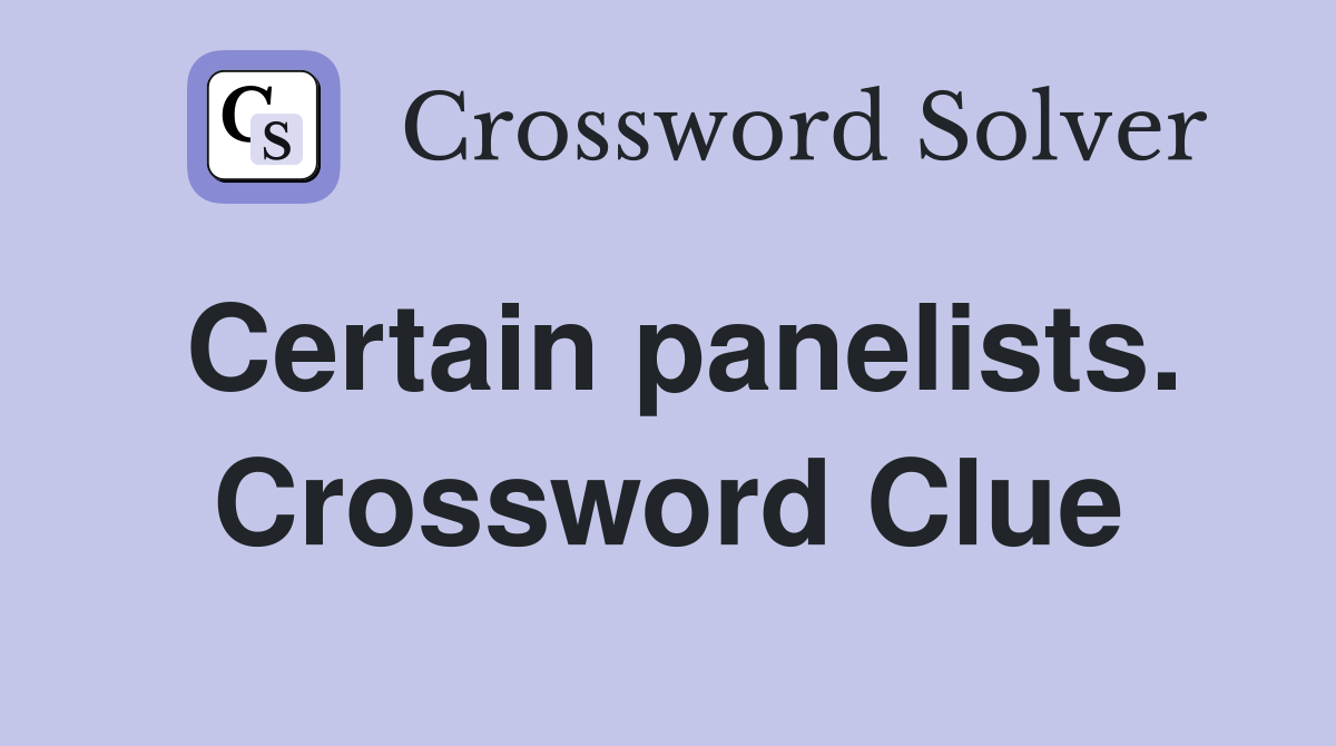 Certain panelists. Crossword Clue