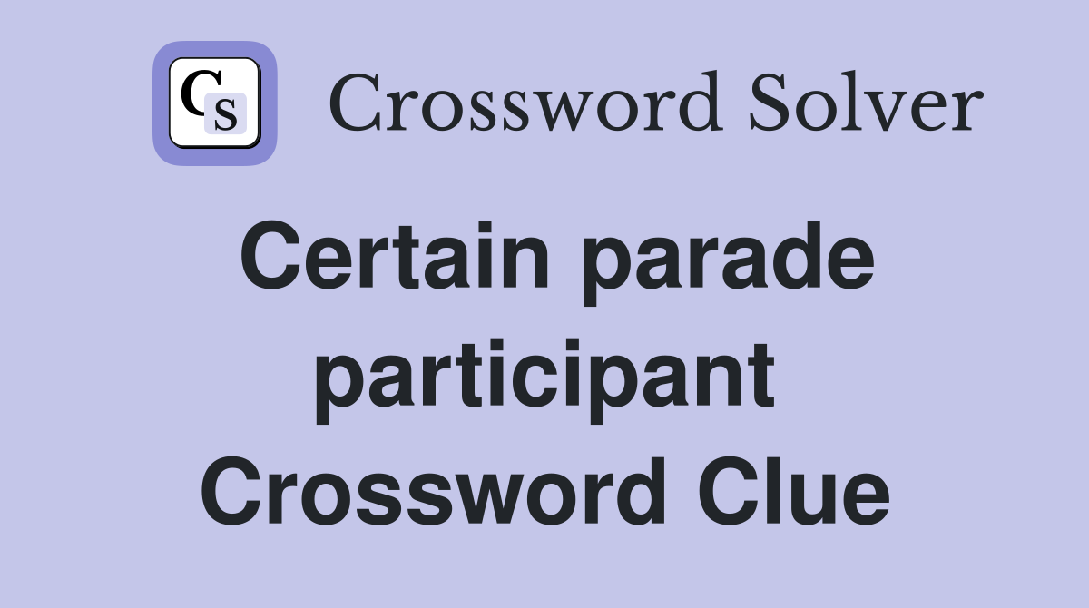 Certain parade participant Crossword Clue
