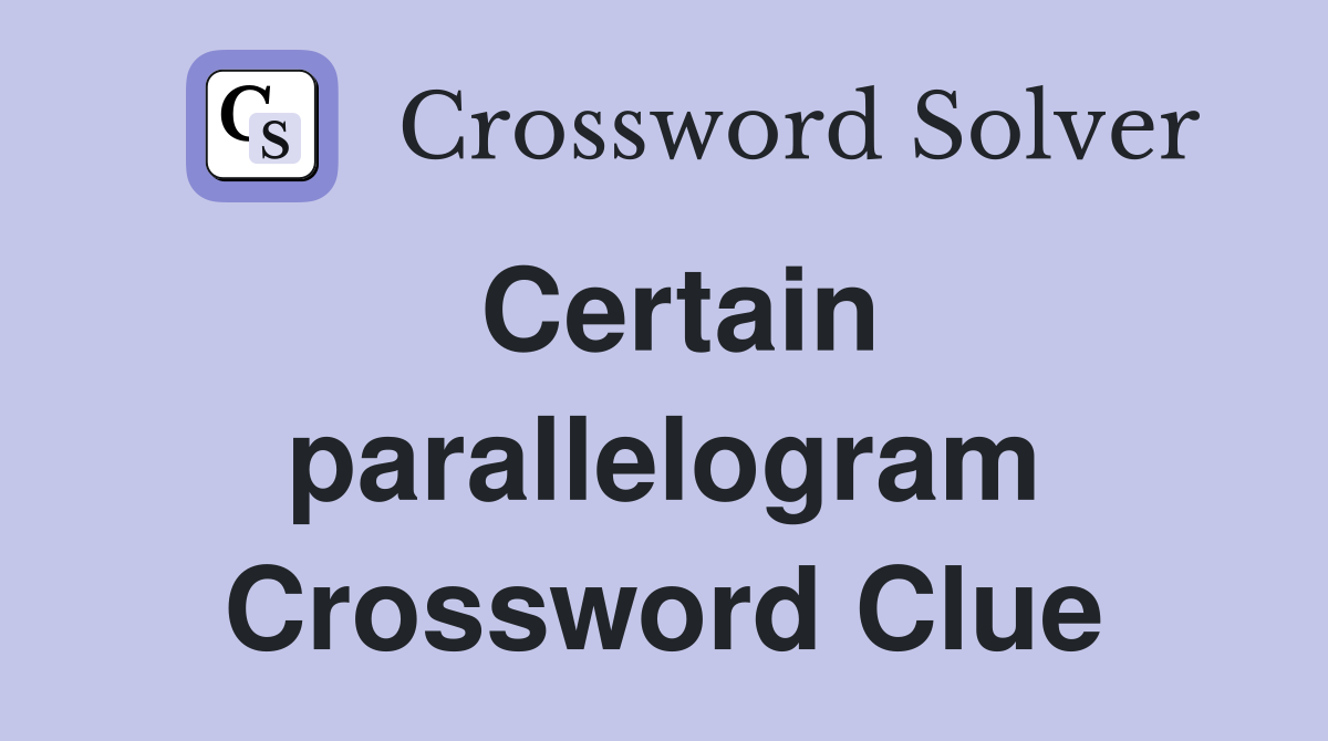 Certain parallelogram Crossword Clue