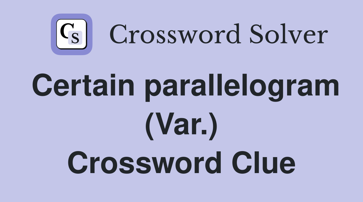 Certain parallelogram (Var.) Crossword Clue