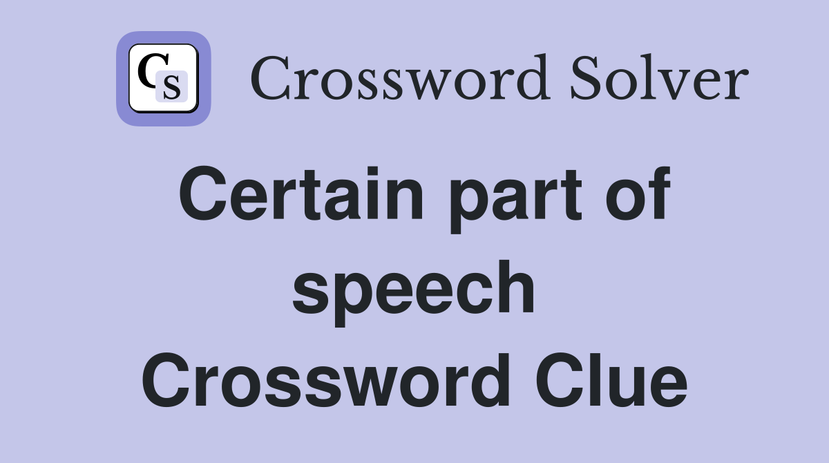Certain part of speech Crossword Clue