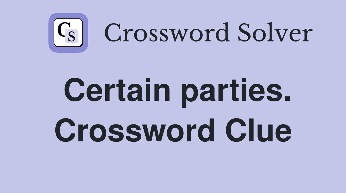 Certain parties. Crossword Clue