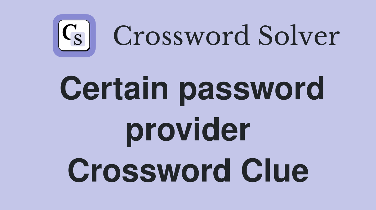 Certain password provider Crossword Clue