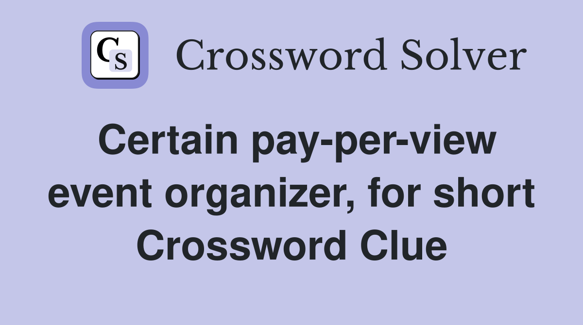 Certain pay-per-view event organizer, for short Crossword Clue