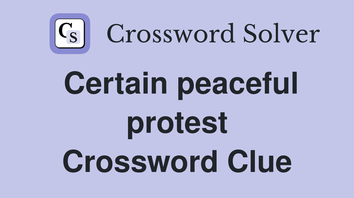 Certain peaceful protest Crossword Clue